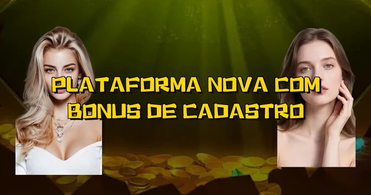 Plataforma Nova Com Bonus De Cadastro Oficial