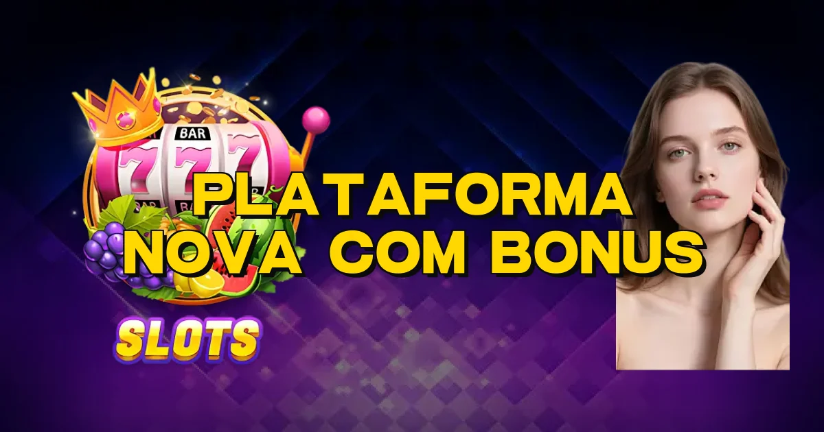 Plataforma Nova Com Bonus Oficial