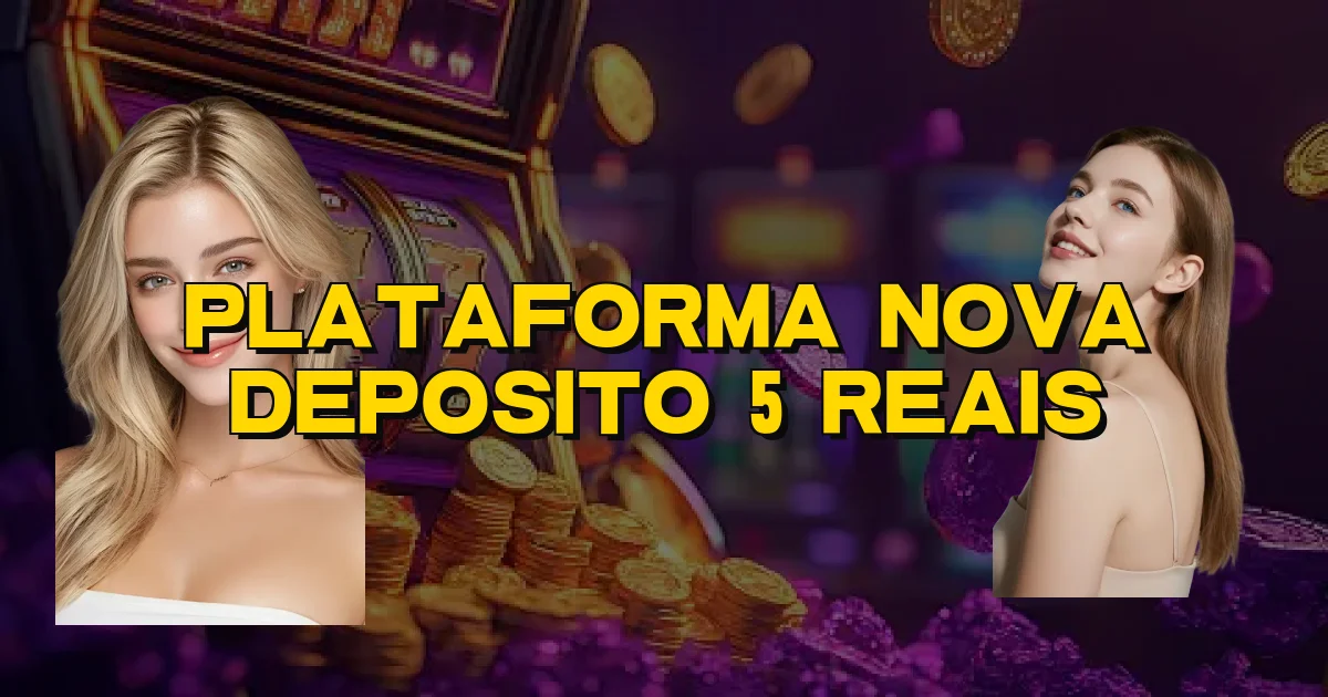 Plataforma Nova Deposito 5 Reais Oficial