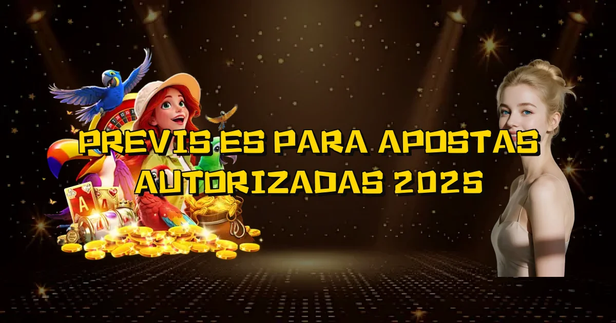 Previsões Para Apostas Autorizadas 2025 Oficial