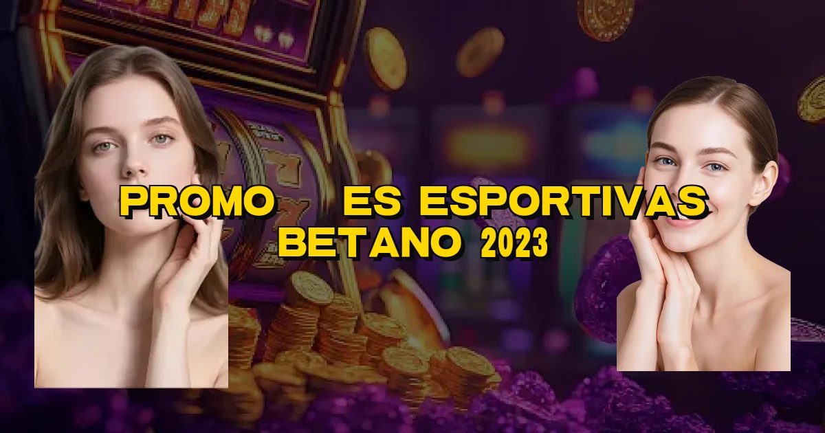 Promoções Esportivas Betano 2023 Oficial