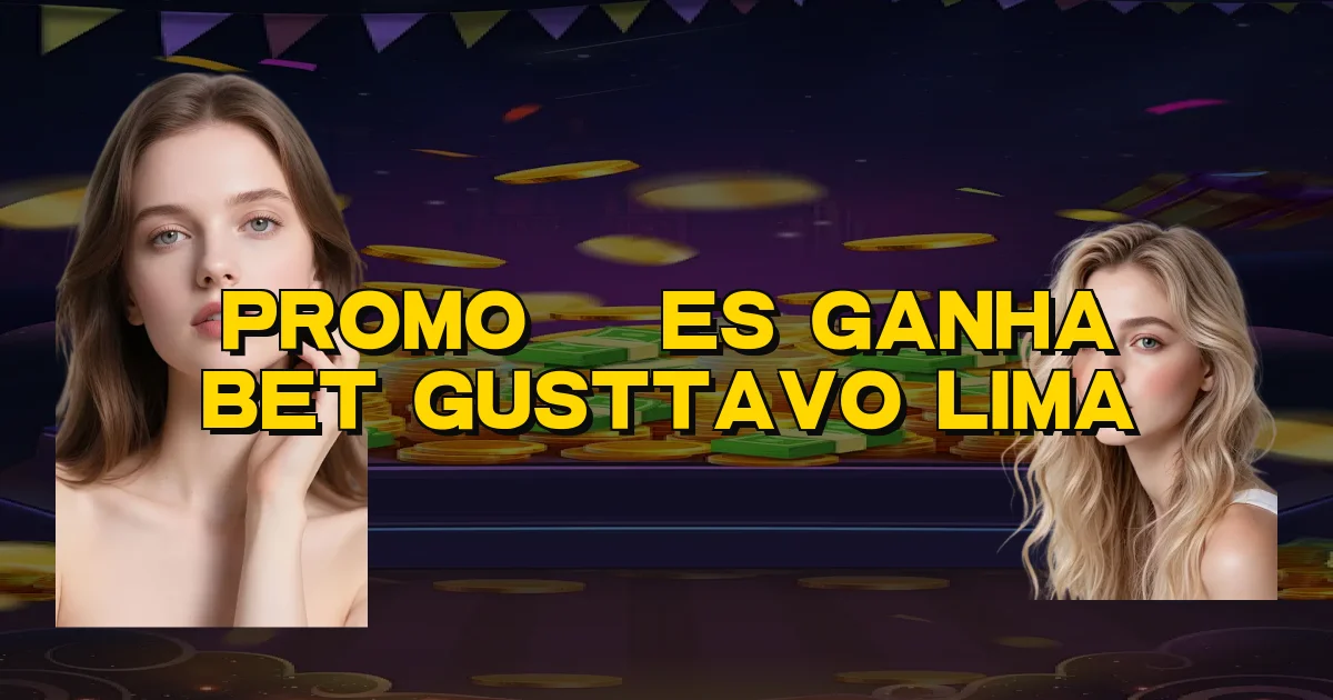 Promoções Ganha Bet Gusttavo Lima Oficial