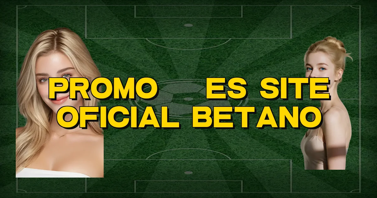 Promoções Site Oficial Betano Oficial