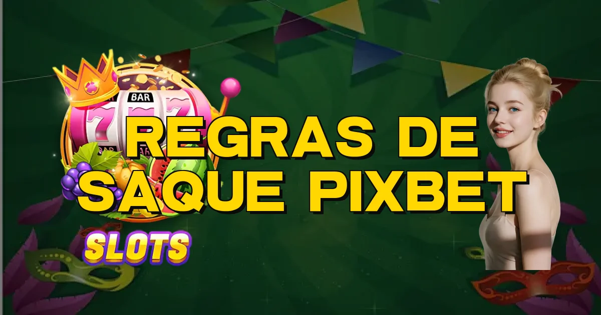 Regras De Saque Pixbet Oficial