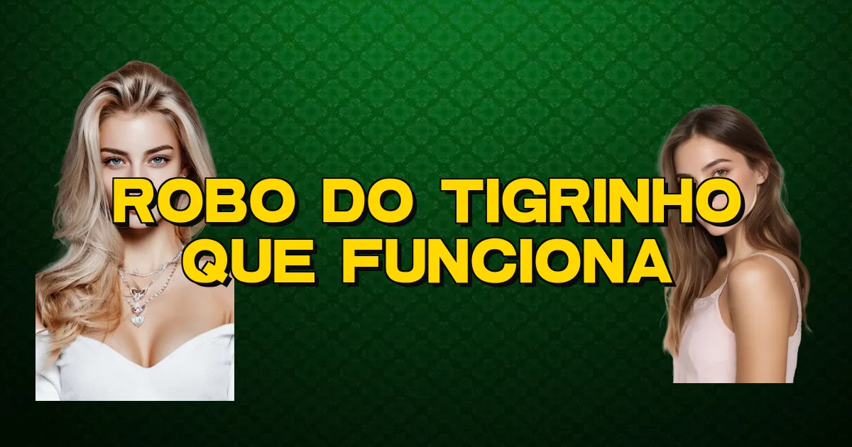 Robo Do Tigrinho Que Funciona Oficial