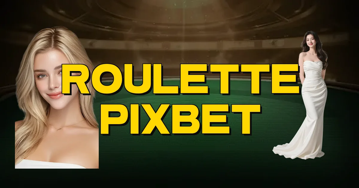 Roulette Pixbet Oficial