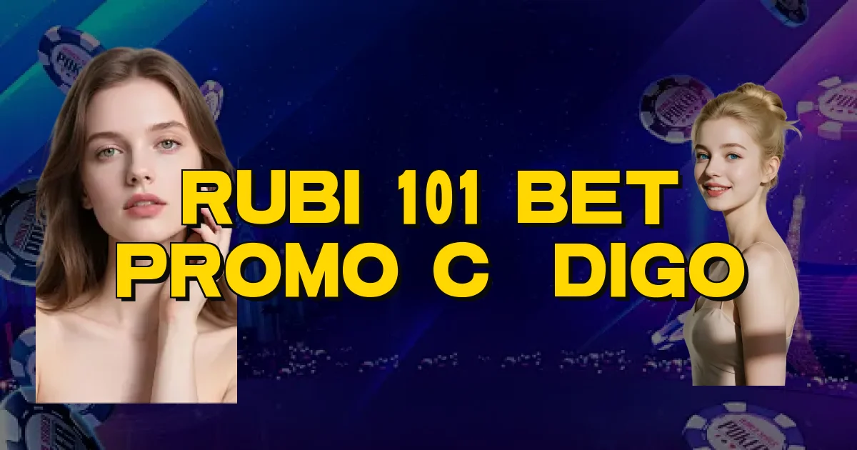 Rubi 101 Bet Promo Código Oficial