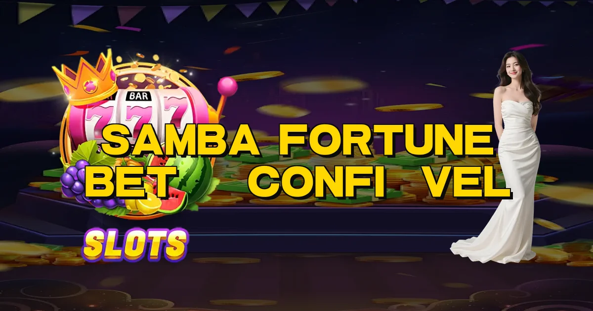 Samba Fortune Bet É Confiável Oficial