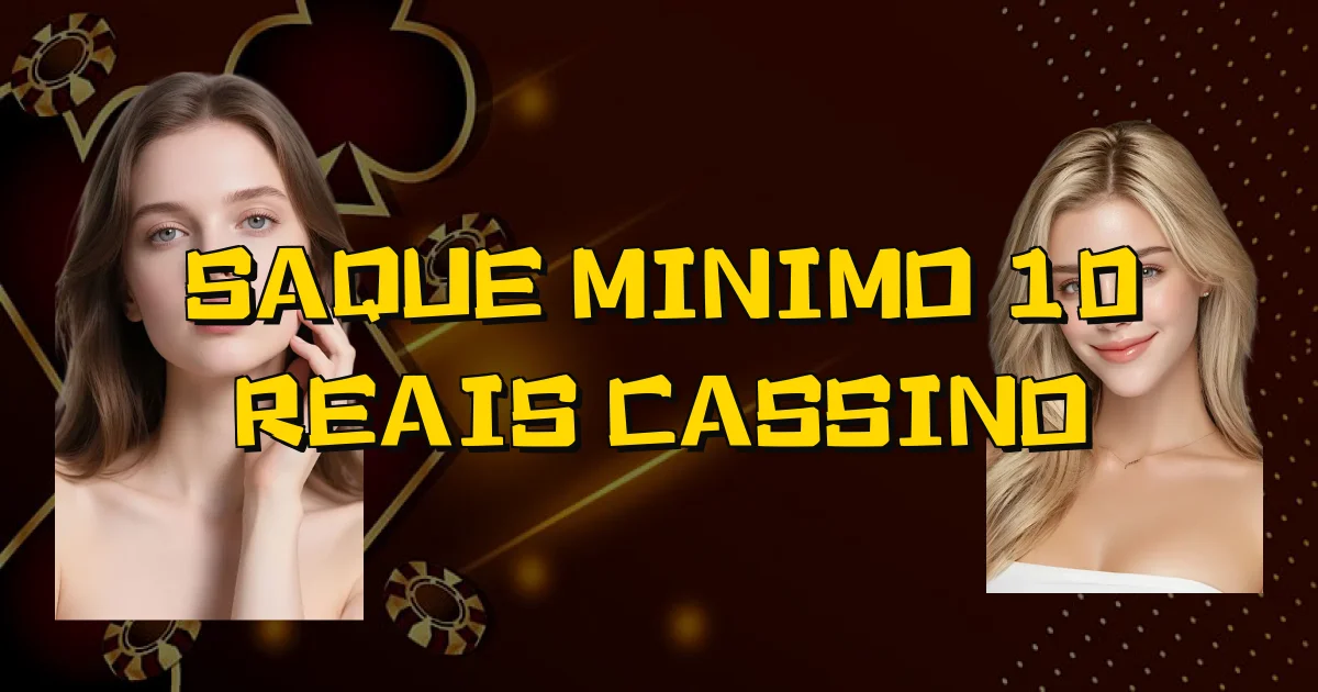 Saque Minimo 10 Reais Cassino Oficial