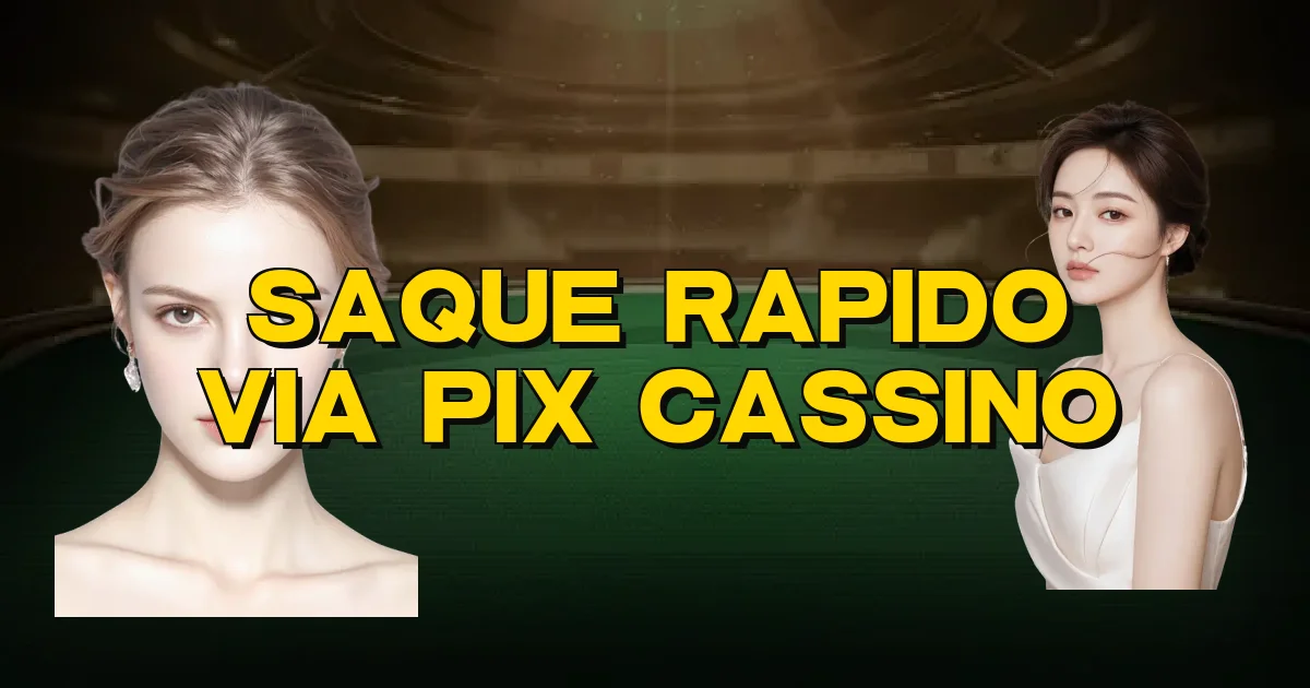 Saque Rapido Via Pix Cassino Oficial