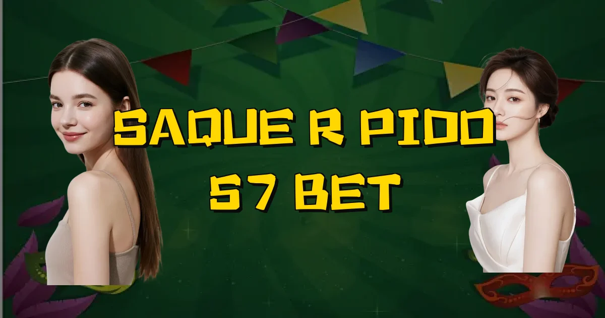 Saque Rápido 57 Bet Oficial