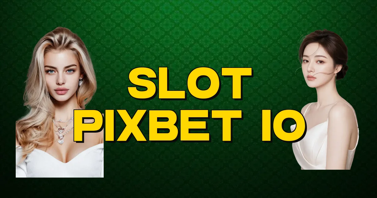 Slot Pixbet Io Oficial