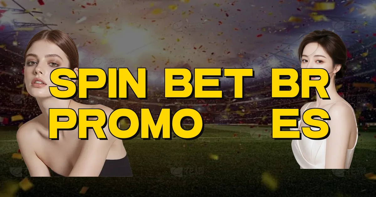 Spin Bet Br Promoções Oficial