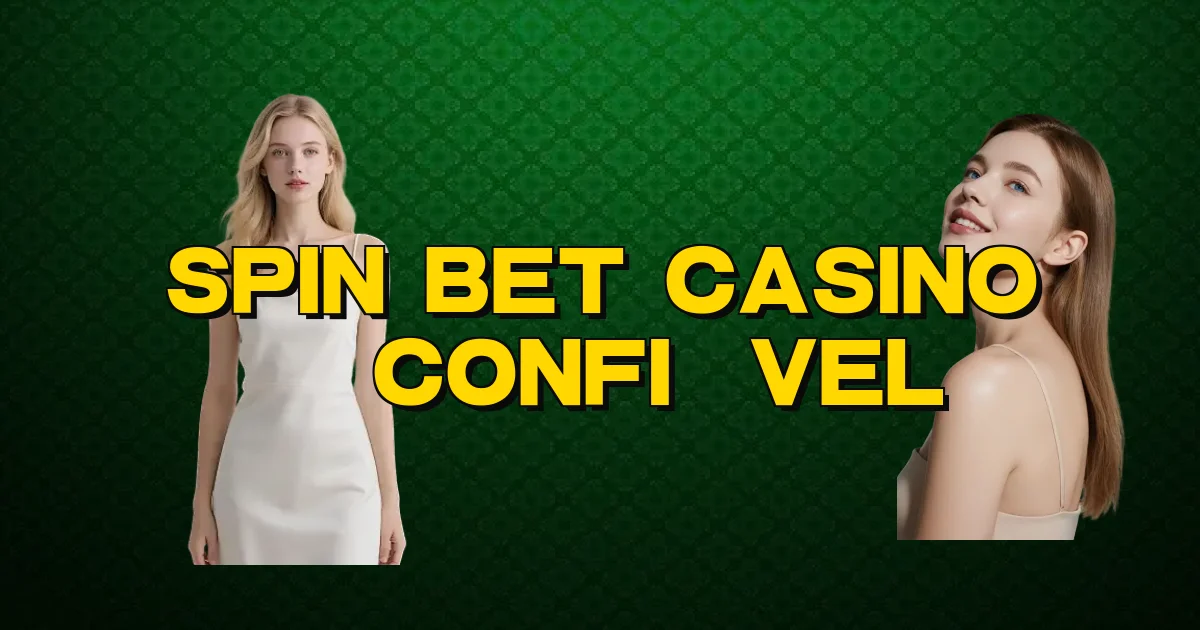 Spin Bet Casino É Confiável Oficial