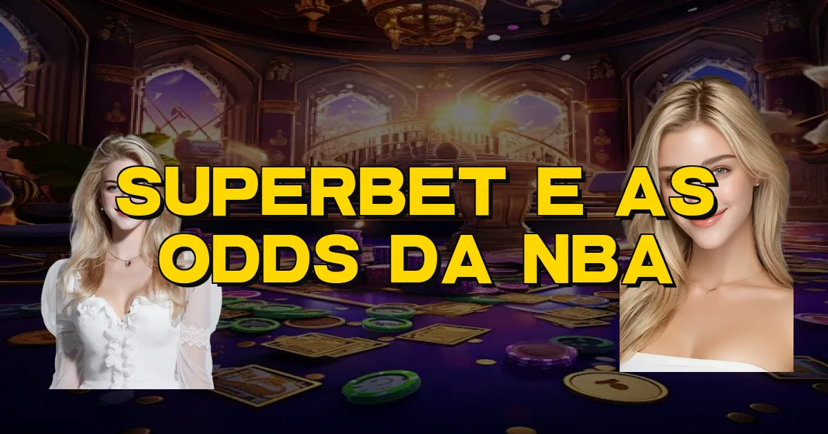 Superbet E As Odds Da Nba Oficial