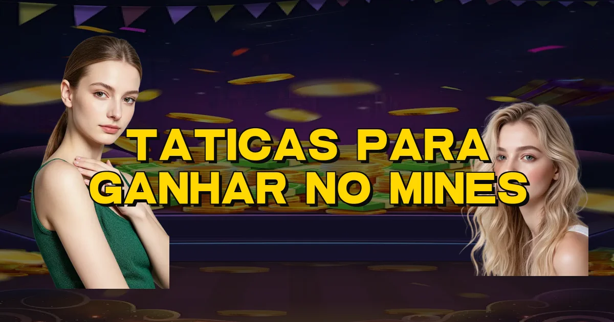 Taticas Para Ganhar No Mines Oficial