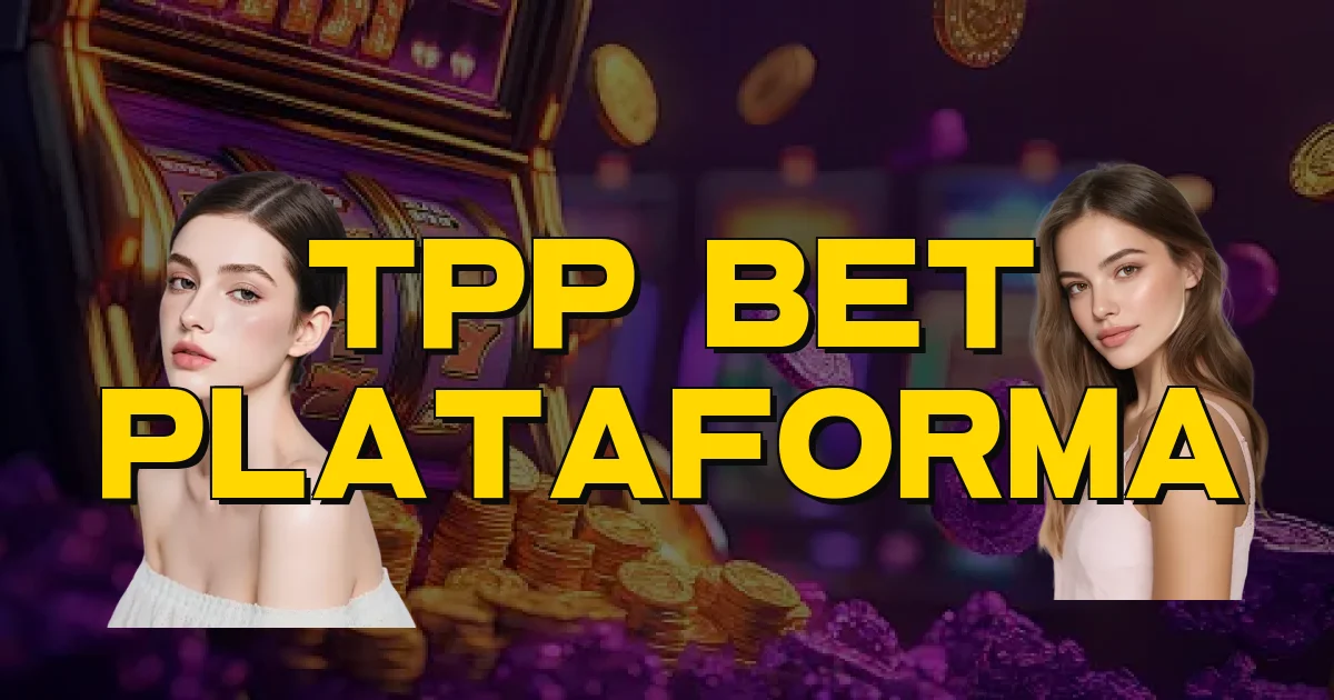 Tpp Bet Plataforma Oficial